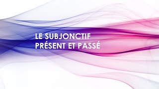 LE SUBJONCTIF PRÉSENT ET PASSé [upl. by Enilecram]