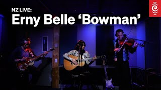 Erny Belle Bowman  Live At RNZ [upl. by Urbannal]