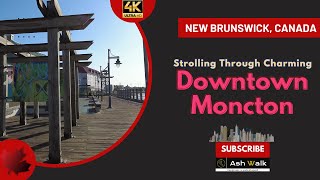 Exploring the Heart of Moncton New Brunswick A Downtown Walking Tour🍁 [upl. by Marucci]