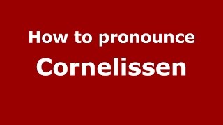 How to pronounce Cornelissen DutchThe Netherlands  PronounceNamescom [upl. by Convery712]