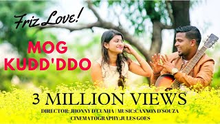 New konkani song Mog Kuddddo 2018  Friz Love Superhit Official Music Video [upl. by Suirradal118]