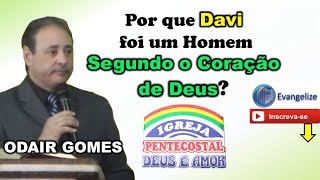 Pr ODAIR GOMES  Por que Davi foi um homem segundo o Coração de Deus [upl. by Whall]