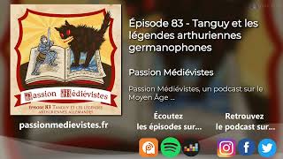 Tanguy et les légendes arthuriennes germanophones  Épisode 83 [upl. by Shurlock]