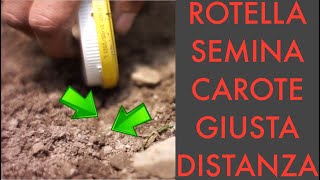 ➜ROTELLA per seminare le CAROTE [upl. by Idurt]