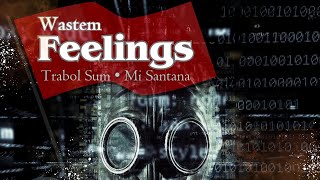 Trabol Sum  Wastem Feelings Official Lyric Video Feat Mi Santana [upl. by Miles90]