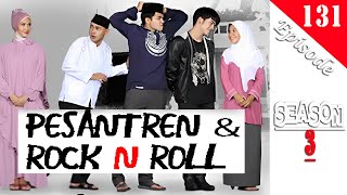 PESANTREN amp ROCK N ROLL 3 Epissode 131 [upl. by Oinotnaesoj842]