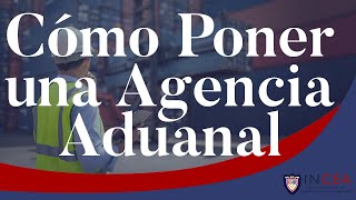 Cómo Poner un Agencia Aduanal [upl. by Anitirhc96]