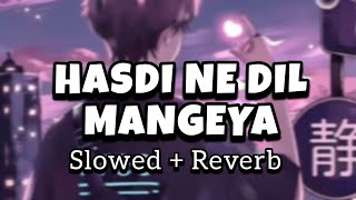 Hasdi Ne Dil Mangeya Lofi  Nachhatar Gill Slowed Reverb Song hitsongs slowedandreverb [upl. by Hsoj764]