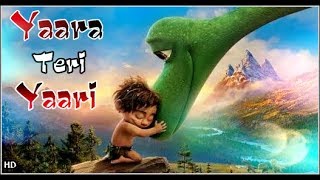 Yaara Teri Yaari  The Good Dinosaur  New animated song 2018 [upl. by Atsocal692]