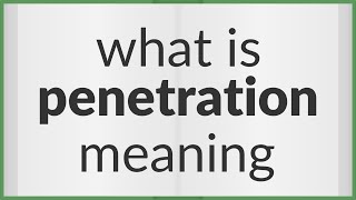 Penetration  meaning of Penetration [upl. by Kcirrej]