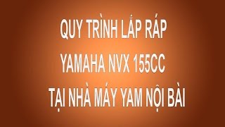 Quy trình sản xuất xe NVX 155 tại nhà máy Yamaha Nội Bài [upl. by Cordey]