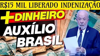 📞 R15 MIL LIBERADO INDENIZAÇÃO AUXILIO BRASIL SAIU A LISTA DE QUEM VAI RECEBER HOJE [upl. by Tymothy]