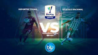 Deportes Tolima Vs Atlético Nacional EN VIVO  Final Fútbol Profesional Colombiano 2022 [upl. by Constantine999]