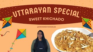 Sweet khichado recipe  Uttarayan special Gujarati traditional dish  Makar sankranti special [upl. by Howe204]