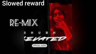 Elevated Remix  DJ SSS  Shubh  Modern  New slowed reward Punjabi Songs 2022 [upl. by Nyssa]