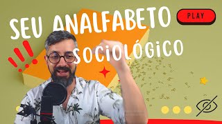 Você é analfabeto social Senso comum e analfabetismo sociológico [upl. by Nalyr]