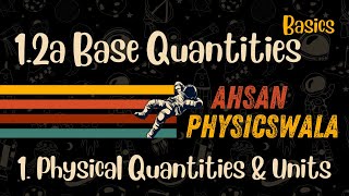 12a  Base Quantities  Basics  AS Series  Physical Quantities  Physics 9702 [upl. by Hcab]