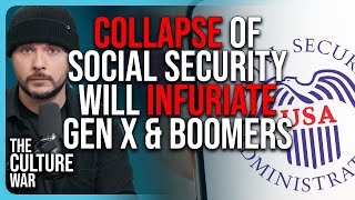 Collapse of Social Security Will INFURIATE Gen X amp Boomers  The Culture War Podcast [upl. by Rugg]