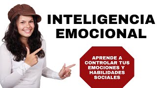 INTELIGENCIA EMOCIONAL APRENDE A CONTROLAR TUS EMOCIONES Y HABILIDADES SOCIALES [upl. by Saleme578]