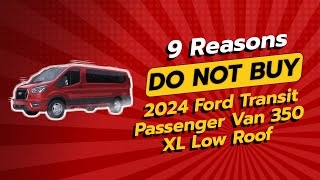 2024 Ford Transit Passenger Van 350 XL Low Roof  9 Reasons NOT to Buy 🤔🚫 [upl. by Nasaj37]