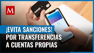 Te contamos cómo evitar problemas con el SAT al realizar transferencias entre cuentas propias [upl. by Cuda]