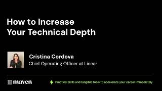 Cristina Cordova How to increase your technical depth  Maven Lightning Lesson [upl. by Clayborne]