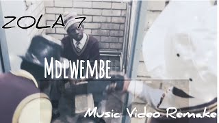 ZOLA 7 UMDLWEMBE Music Video Remake [upl. by Idihc]