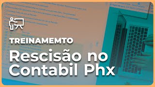 Saiba como fazer o Calculo da Rescisão no Módulo de Folha de Pagamento no Contábil Phx [upl. by Audras]