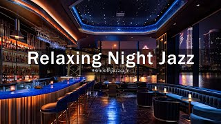 Relaxing Night Jazz New York Lounge 🍷 Jazz Bar Classics for Relax Study Work  Jazz Relaxing Music [upl. by Anees]