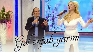 Niyaməddin Musayev və Məleykə Əsədova — Gəl Vəfalı Yarım [upl. by Gris]