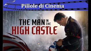 7  The Man in the High Castle unultima stagione da interpretare Pillole di Cinema amp Serie TV [upl. by Senskell]