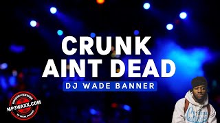 Crunk Hip Hop Mix  Crunk Aint Dead  DJ Wade Banner Explicit Lyrics [upl. by Chancey589]