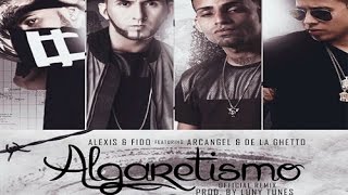 Alexis y Fido  Algaretismo Remix Feat Arcangel y De La Ghetto [upl. by Corson]