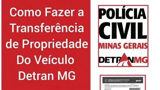 TRANSFERÊNCIA DE PROPRIEDADE DO VEÍCULO DETRAN  MG I COMO FAZER [upl. by Keslie652]