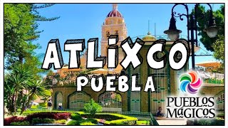 Atlixco Puebla 🔵 Pueblo mágico ¿Cómo llegar donde comer qué hacer Guía [upl. by Edee861]