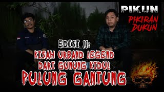 Kisah Urband Legend dari Gunungkidul PULUNG GANTUNG  PIKUN  Pikiran Dukun  Episode 11 [upl. by Faunie]