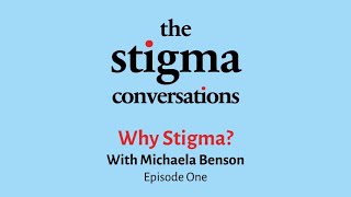 The Stigma Conversations Episode One Why Stigma [upl. by Ahsocin]