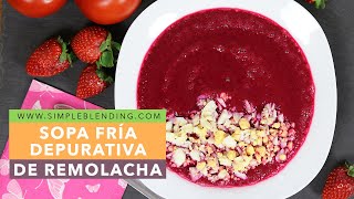 SOPA FRIA DETOX DE REMOLACHA  Cómo hacer sopa de remolacha fácil  Sopa fría para la cena [upl. by Enairb]