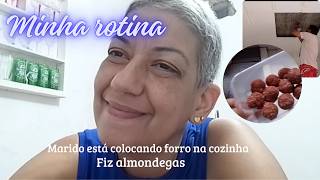 Vlog de rotina  Marido está colocando forro na cozinha  Fiz almôndegas [upl. by Cadman]