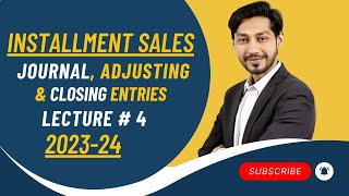 Lecture 4 Installment Sales  General Journal Adjusting and Closing Entries  Advanced Accounting [upl. by Lupien]