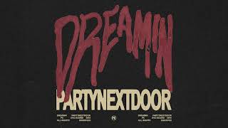 PARTYNEXTDOOR  Dreamin Official Audio [upl. by Siloam]