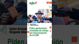 Piden aprehensión inmediata de evistas por toma temporal de la COB [upl. by Ahcatan35]