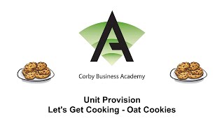 Corby Business Academy  Unit Provision  Lets Get Cooking  Oat Cookies Recipe [upl. by Anh]