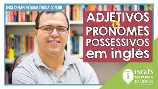 Adjetivos e Pronomes Possessivos em Inglês [upl. by Eshman]