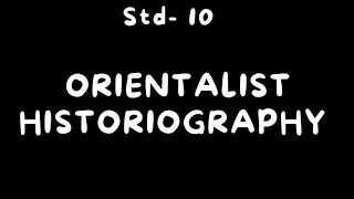 Orientalist historiography  Class 10  Maharashtra board [upl. by Seroled140]