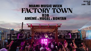 HUGEL B3B AMÉMÉ amp BONTAN  Live  FACTORY TOWN  Miami 🇺🇸  03242024 [upl. by Kilah]