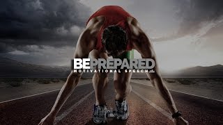 BE PREPARED Motivational Video amp Speech [upl. by Airotkiv]