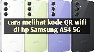 cara melihat kode QR wifi di hp Samsung a54 5g [upl. by Dorcy526]