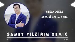 Hakan Peker  Ateşini Yolla Bana  Samet Yıldırım Remix [upl. by Alyse]