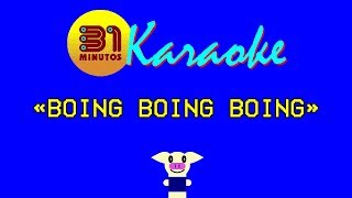 31 minutos  Karaoke  Boing Boing Boing [upl. by Binette]